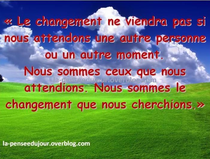 NOUS SOMMES LE CHANGEMENT La Pensée Du Jour