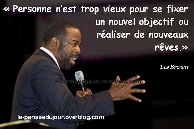 Il N Y A Pas D Age Pour Se Fixer Un Nouvel Objectif Ou Realiser Ses Reves La Pensee Du Jour