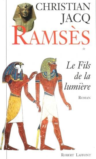 Ramsès, tome 1 : Le Fils de la lumière de Christian Jacq