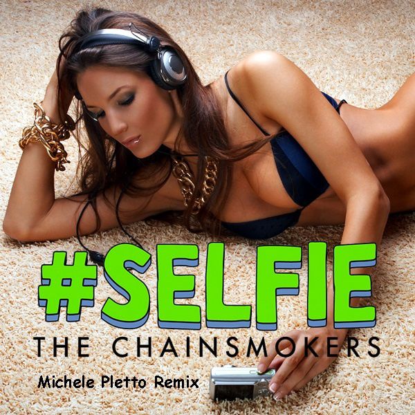 The Chainsmokers - SELFIE (Michele Pletto Remix)