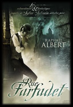 Les Extraordinaires et Fantastiques Enquêtes de Sylvo Sylvain, détective privé, tome 1 : Rue Farfadet - Raphaël Albert