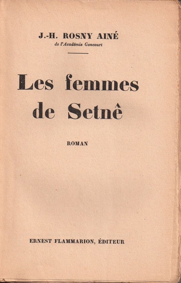 J.-H. Rosny aîné "Les Femmes de Setnê" (Flammarion - 1931)