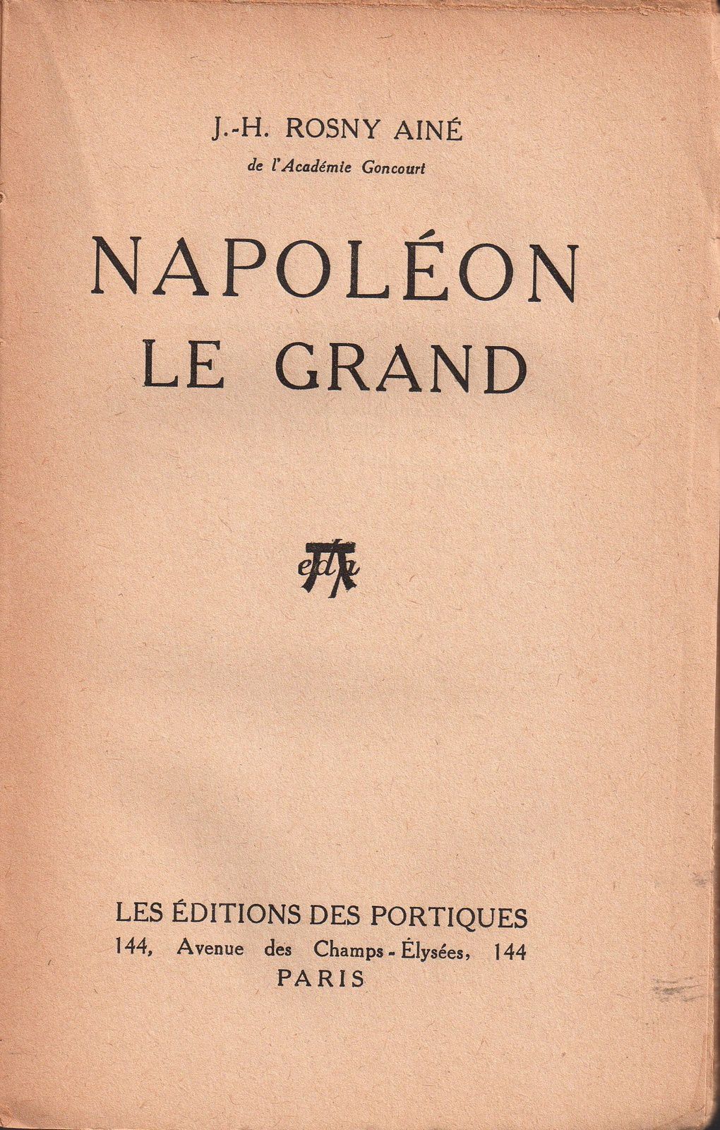J.-H. Rosny aîné "Napoléon Le Grand" (Editions des Portiques - 1931) [service de presse]