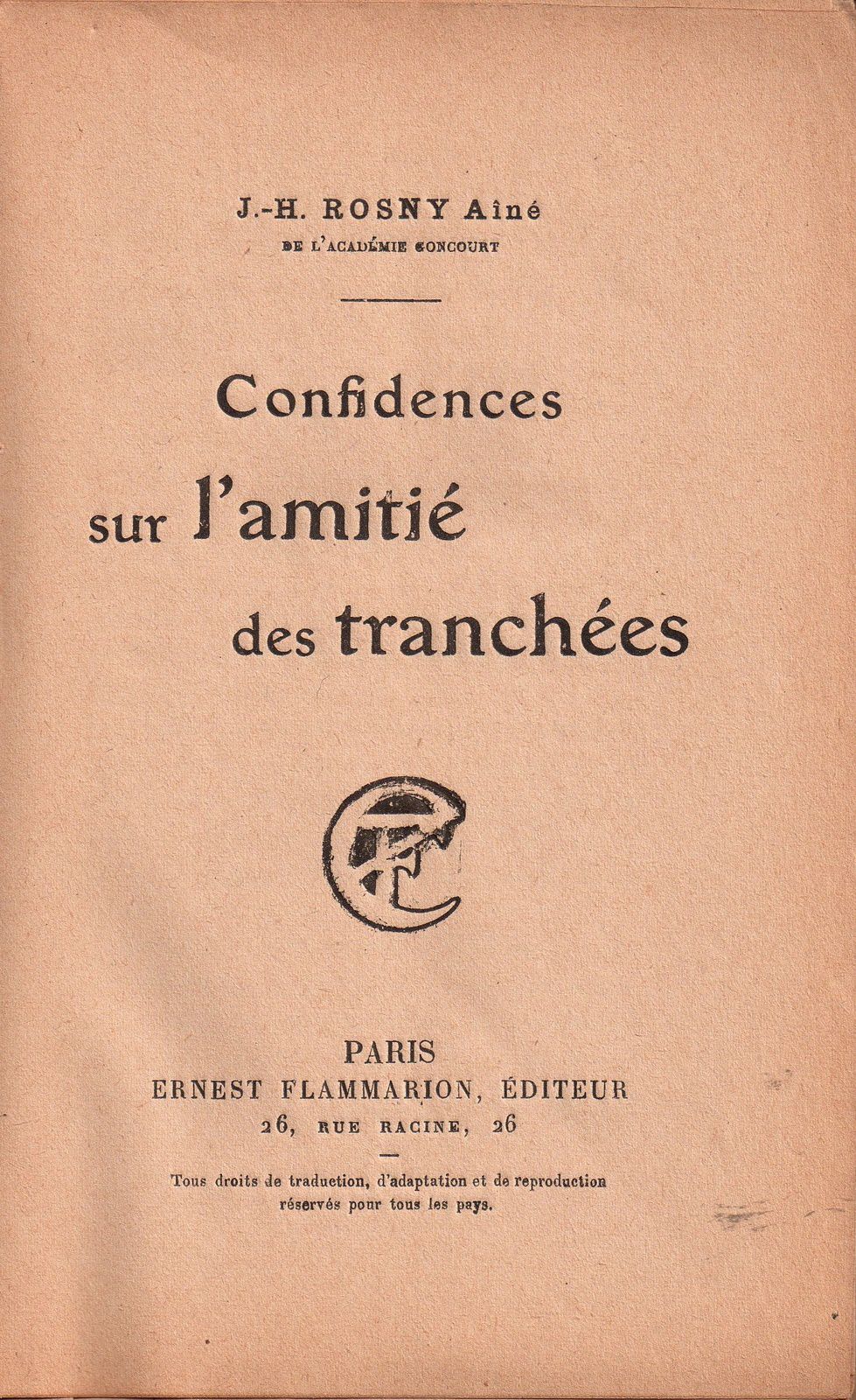 J.-H. Rosny aîné "Confidences sur l'amitié des tranchées" (Flammarion - 1918)