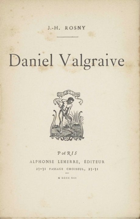 J.-H. Rosny aîné "Daniel Valgraive" (Alphonse Lemerre - 1891)