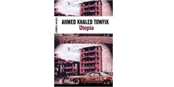 Ahmed Khaled Towfik : Utopia (Ombres Noires 2013) -Coup de Cœur-