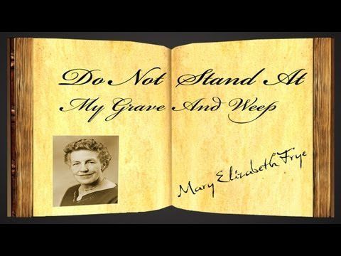 do not stand at my grave and weep poem by mary frye do not stand at my grave and weep poem by mary frye
