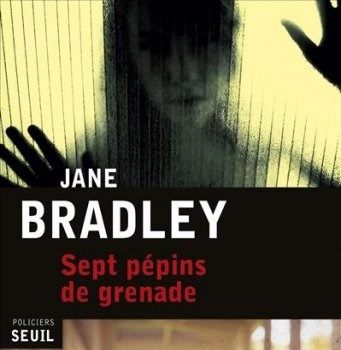 "Sept pépins de grenade" Jane Bradley