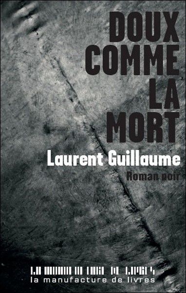 "Doux comme la mort" de Laurent Guillaume