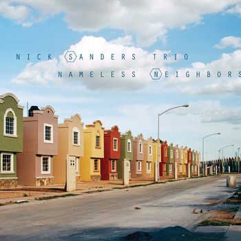 Nick SANDERS Trio “Nameless Neighbors” (Sunnyside / Naïve)