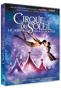 Le Cirque du Soleil : Le voyage imaginaire - Envolez-vous pour une aventure extraordinaire le 25 septembre 2013.