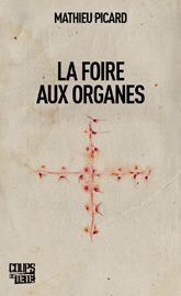 Mathieu Picard : La foire aux organes (Coups de tête, 2013)