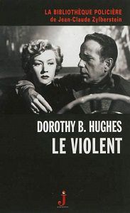 Dorothy B.Hughes : Tuer ma solitude (Un Mystère, 1951) - Le violent