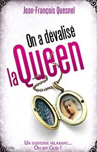 Jean-François Quesnel : On a dévalisé la Queen (City Éd., 2016)
