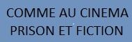 Lien vers : http://brunodesbaumettes.overblog.com/comme-au-cinema-3-prisons-et-fiction