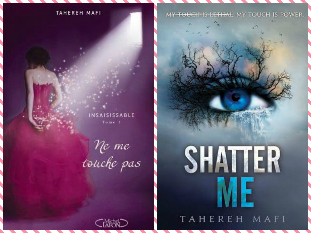 Ne me touche pas (Insaisissable Tome 1) / Shatter me de Tahereh Mafi - Mes  livres Ma passion