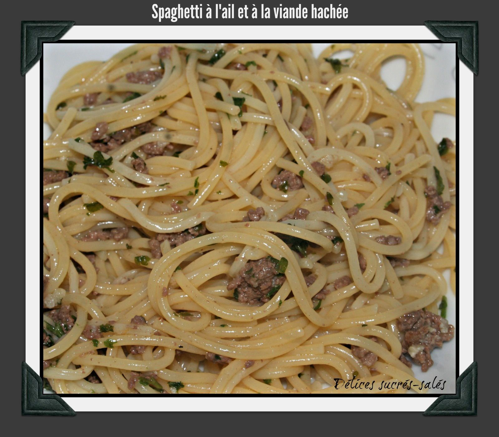 Spaghetti à l'ail et à la viande hachée - delices-sucres-sales.over-blog.com