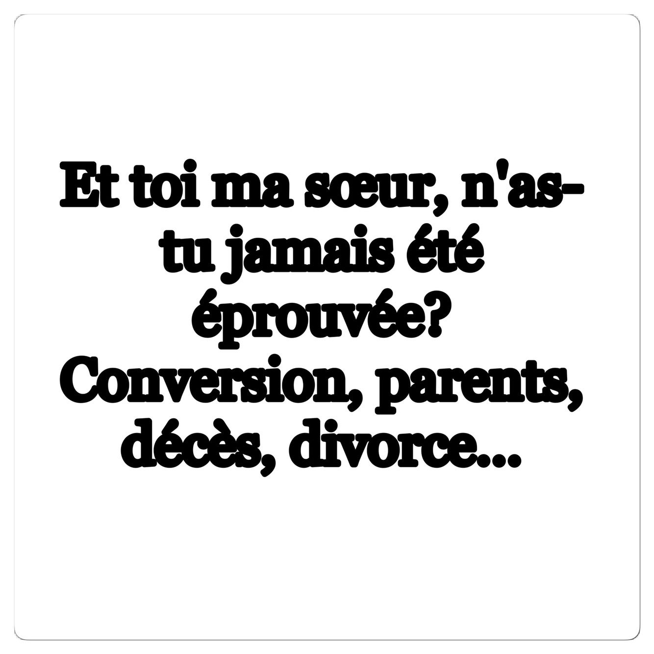 Ma Soeur Ta Vie Ton épreuve Parce qu'on est toutes éprouvées... - Apprends Moi Ummi
