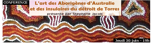 Conférence : "L'art des Aborigènes d'Australie et des Insulaires du détroit de Torres", 30/06/16, médiathèque de Monaco