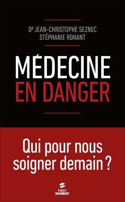"Médecine en danger" par Par Jean-Christophe DR SEZNEC et Stéphanie Rohant