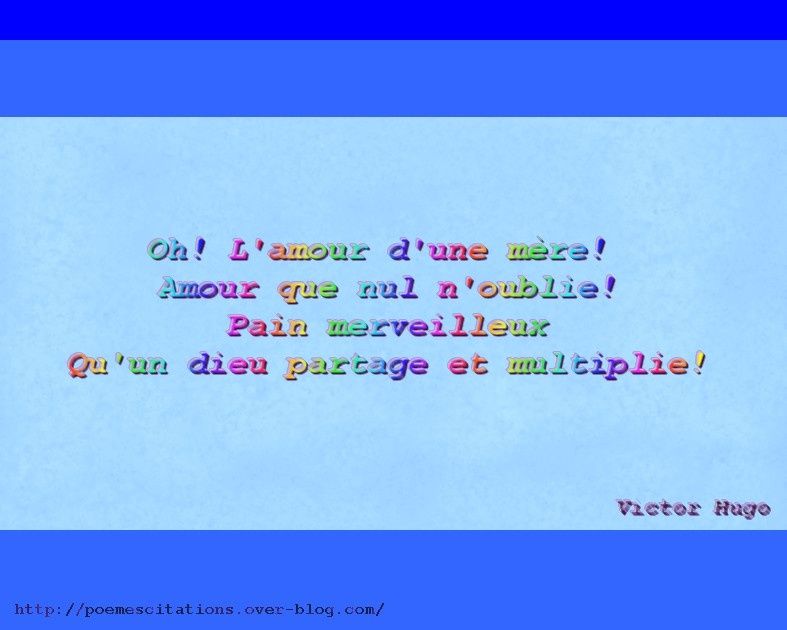 Oh! L'amour d'une mère! Amour que nul n'oublie! Oh! L'amour d'une mère! Amour que nul n'oublie!