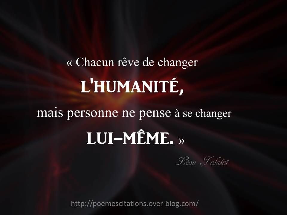 Chacun rêve de changer l'humanité, - Poèmes et Citations