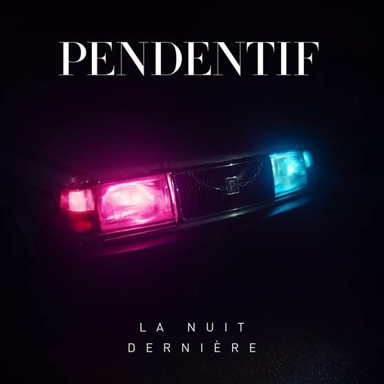 Pendentif, le clip de La Nuit Dernière / CHANSON FRANCAISE