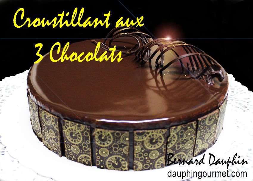 Croustillant aux 3 Chocolats - Le blog de Bernard DAUPHIN