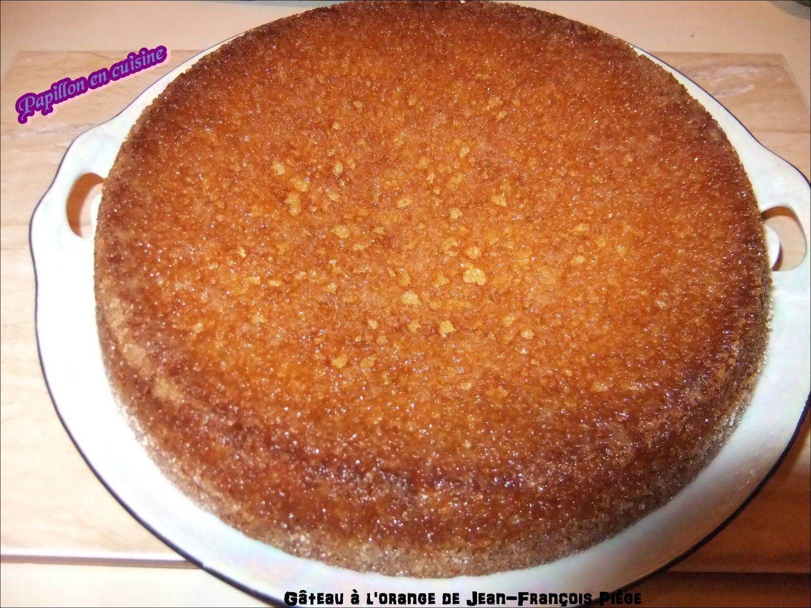 Gateau A L Orange Jean Francois Piege Recette: Gâteau à l'orange de Jean-François Piège - Papillon en cuisine