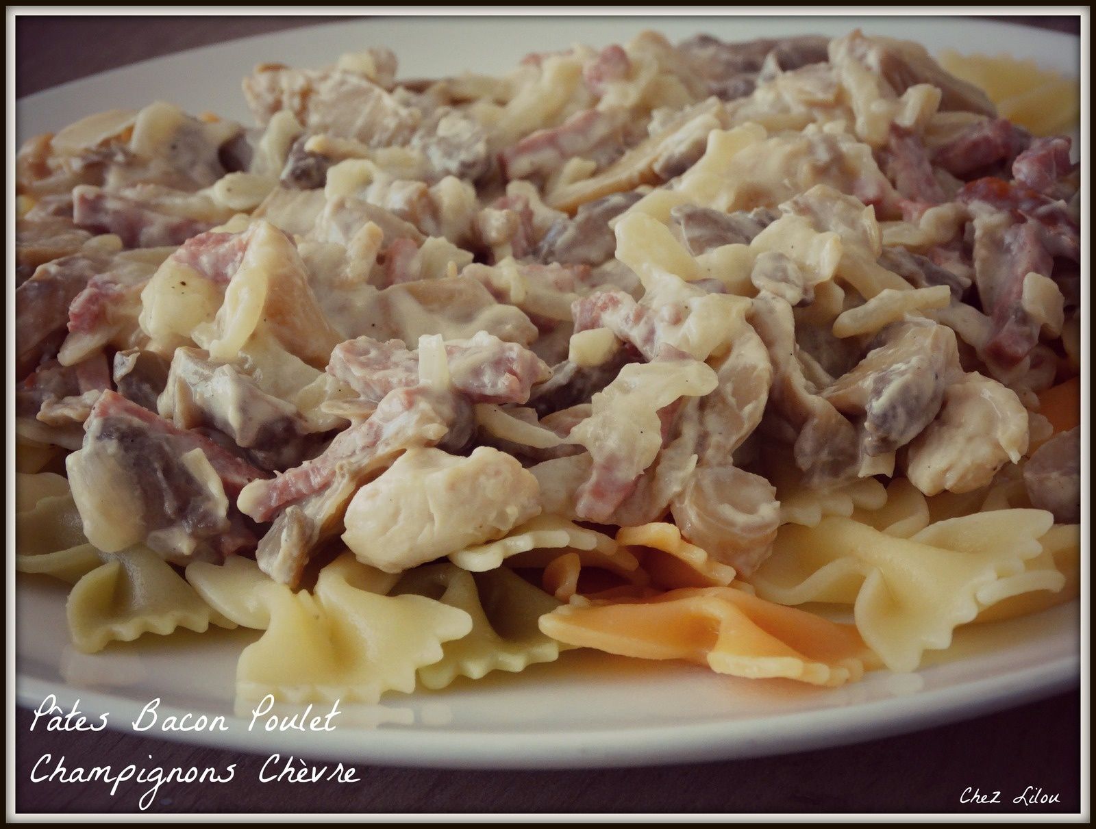 Pâtes Poulet Bacon Champignons Chèvre