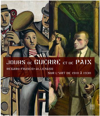 JOURS DE GUERRE ET DE PAIX : Regard Franco-Allemand sur l'art de 1910 à 1930