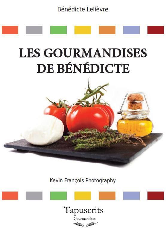 Mon premier livre de cuisine est toujours disponible &quot; Les Gourmandises de Bénédicte chez les éditions Tapuscrits &quot; .