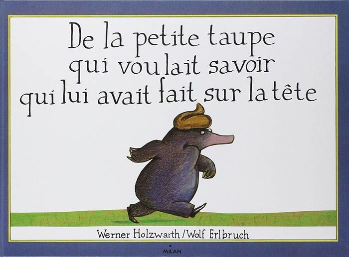 Qui A Fait Caca Sur La Tête De La Taupe Livre : De la petite taupe qui voulait savoir qui lui avait fait sur la