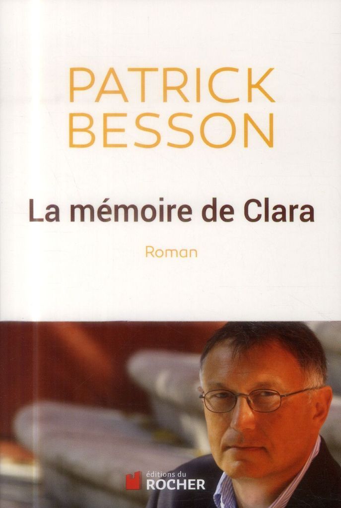 #SarkozyEtCarla / La mémoire de Clara, Patrick Besson s'auto-critique (#LivreDuMoment)