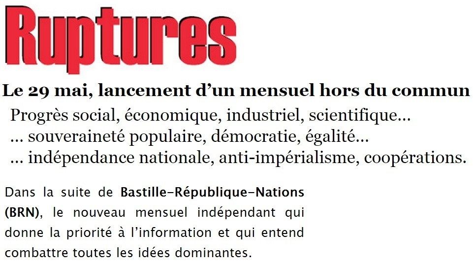 Ruptures! Mensuel progressiste lancé le 29 mai 2015 à l'occasion du 10° anniversaire du Non au projet de Traité Constitutionnel Européen.
