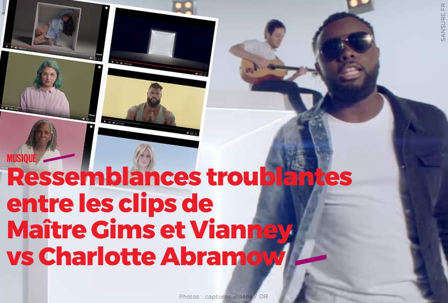 Ressemblances troublantes entre les clips de Maître Gims et Vianney vs  Charlotte Abramow #copie - SANSURE.FR