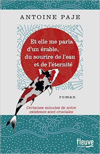Et elle me parla d'un érable, du sourire de l'eau et de l'éternité d'Antoine Paje