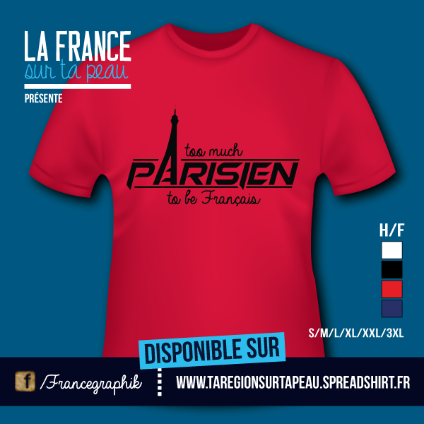 Too much parisien - disponible en T-shirt, débardeur, sweatshirt, casquette, mug, tasse, sac, bag, badge, body, etc...