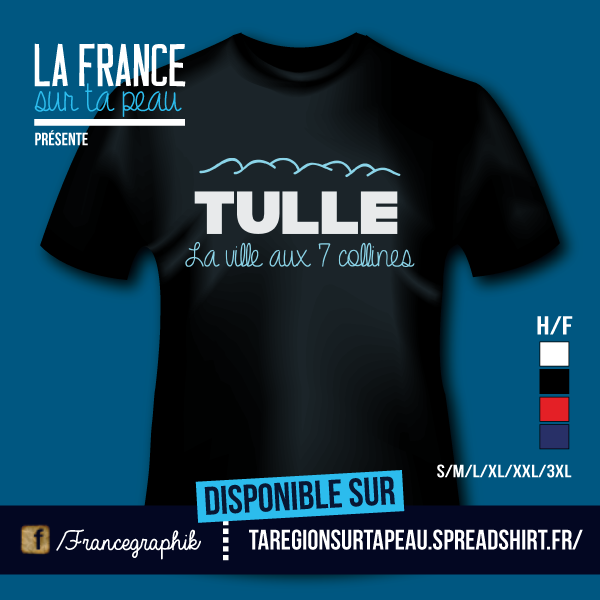 Tulle - Ville aux 7 collines - disponible en T-shirt, débardeur, sweatshirt, casquette, mug, tasse, sac, bag, badge, body, etc...