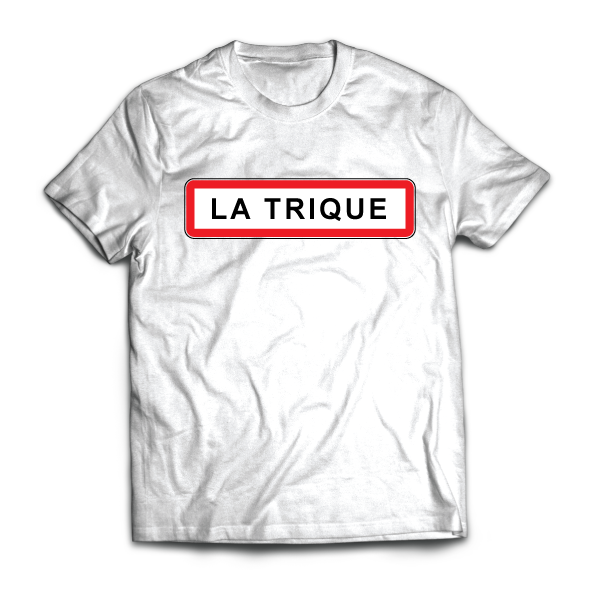 La Trique - Ville - Humour - disponible en T-shirt, débardeur, sweatshirt, casquette, mug, tasse, sac, bag, badge, body, etc...