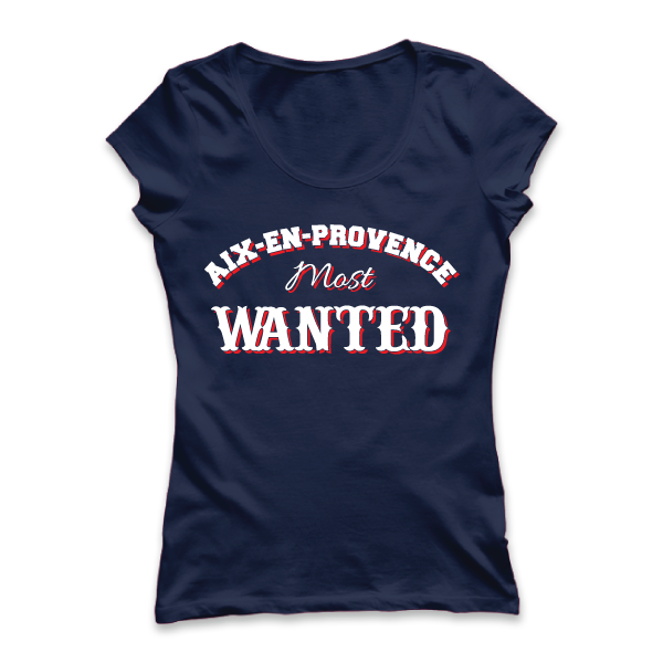 T-shirt: France - Aix-en-Provence Most Wanted - disponible en T-shirt, débardeur, sweatshirt, casquette, mug, tasse, sac, bag, badge, body,