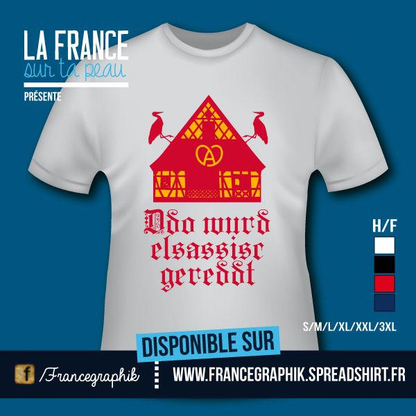 T-shirt: France - Alsace - Proverbe Alsacien - disponible en T-shirt, débardeur, sweatshirt, casquette, mug, tasse, sac, bag, badge, body, etc...