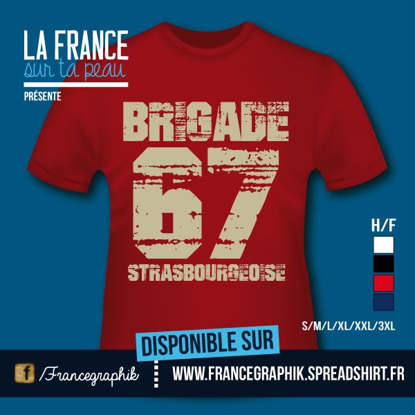 T-shirt: France - Alsace - Strasbourg - 'Brigade Strasbourgeoise' - disponible en T-shirt, débardeur, sweatshirt, casquette, mug, tasse, sac, bag, badge, body, etc...