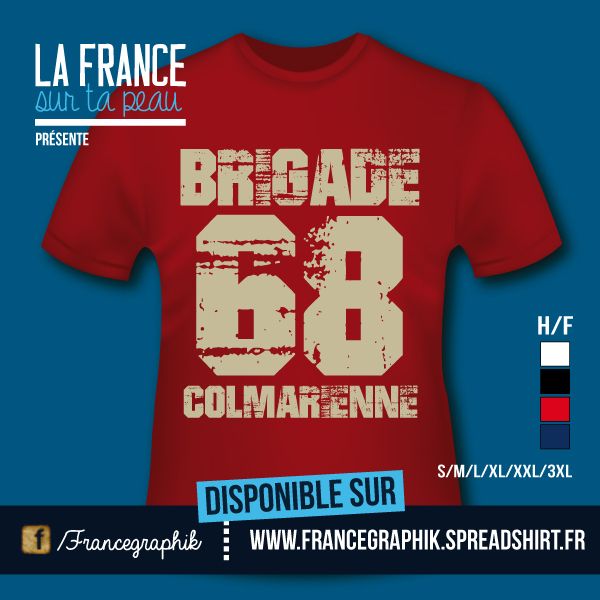 T-shirt: France - Alsace - Colmar - Brigade Colmarienne 68- disponible en T-shirt, débardeur, sweatshirt, casquette, mug, tasse, sac, bag, badge, body, etc...