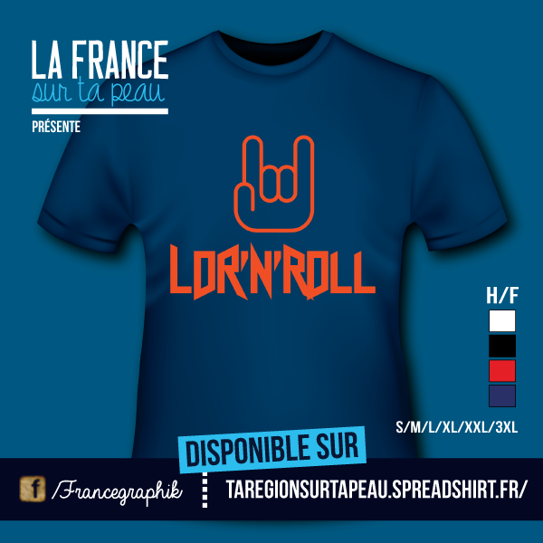 T-shirt: Lorraine - Lor'N'Roll - disponible en T-shirt, débardeur, sweatshirt, casquette, mug, tasse, sac, bag, badge, body, etc...