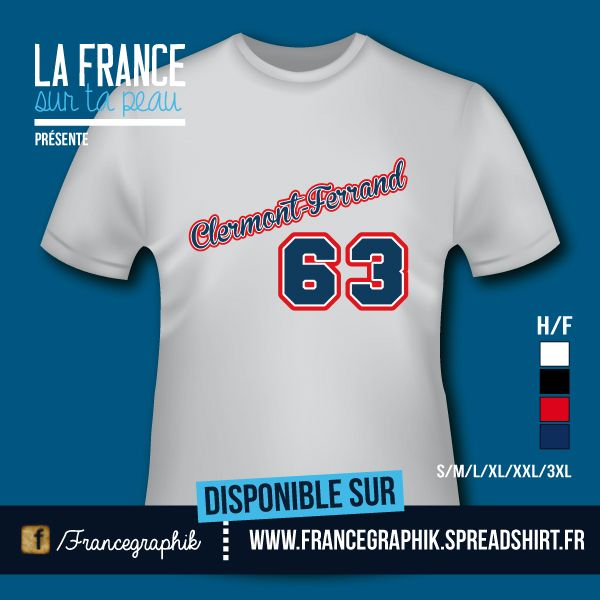 T-shirt: France - Auvergne - Clermont-Ferrand 63 - disponible en T-shirt, débardeur, sweatshirt, casquette, mug, tasse, sac, bag, badge, body, etc...