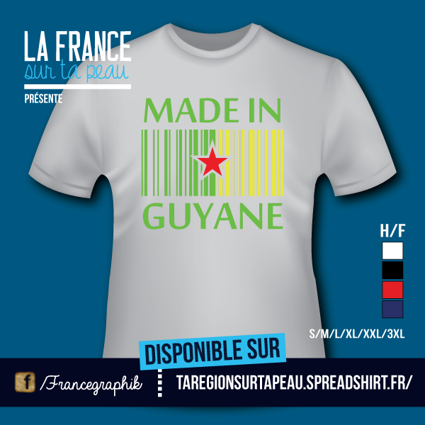 T-shirt: Guyane - Made in Guyane - disponible en T-shirt, débardeur, sweatshirt, casquette, mug, tasse, sac, bag, badge, body, etc...