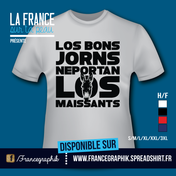 T-shirt: France - Languedoc-Roussillon - Proverbe du Languedoc - disponible en T-shirt, débardeur, sweatshirt, casquette, mug, tasse, sac, bag, badge, body, etc...