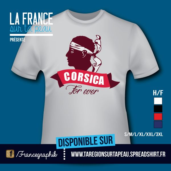 T-shirt: Corse - Corsica Forever - disponible en T-shirt, débardeur, sweatshirt, casquette, mug, tasse, sac, bag, badge, body, etc...