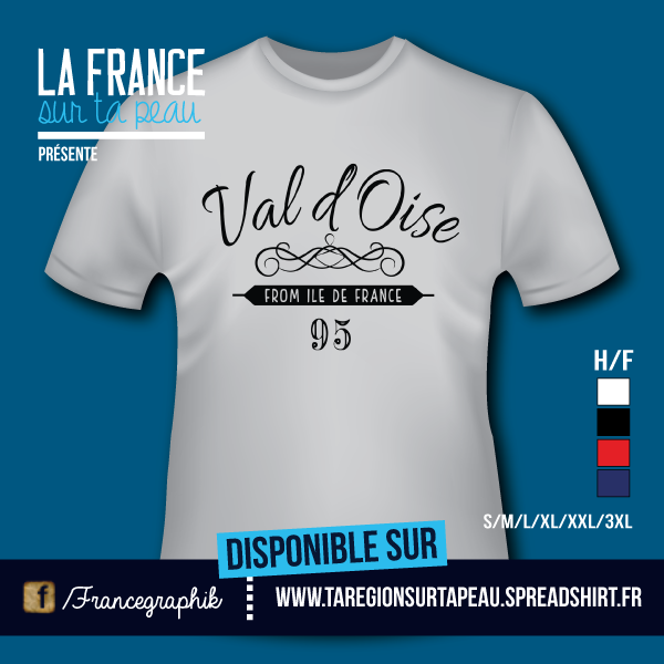 T-shirt - France - île de France - Val d'Oise 95 from Île de France - disponible en T-shirt, débardeur, sweatshirt, casquette, mug, tasse, sac, bag, badge, body, etc...